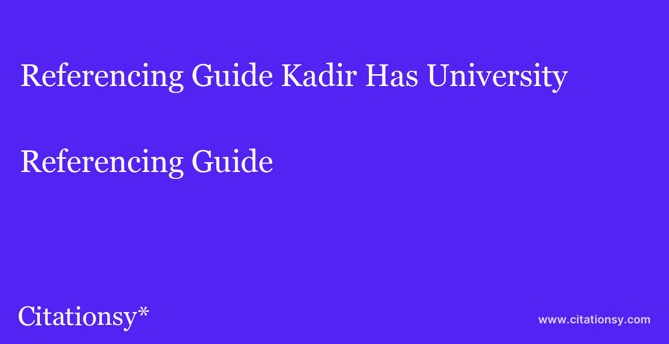 Referencing Guide: Kadir Has University